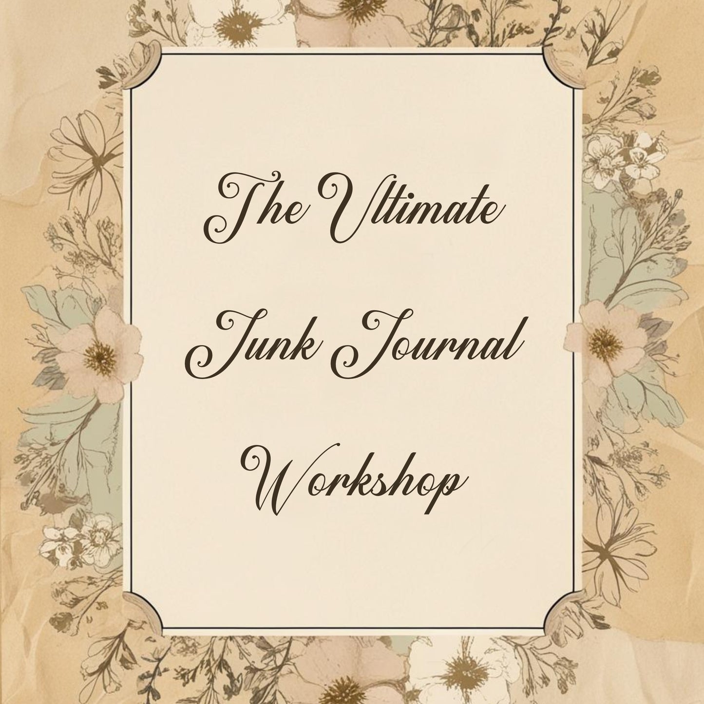The Ultimate Junk Journal Workshop